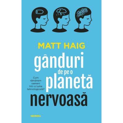 Ganduri de pe o planeta nervoasa - Matt Haig