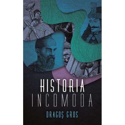 Historia incomoda - Dragos Gros
