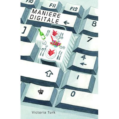 Maniere digitale. Colectia savoir-vivre - Victoria Turk Maniere digitale. Colectia savoir-vivre - Victoria Turk