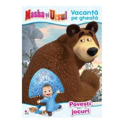 Masha si Ursul. Vacanta pe gheata. Povesti si jocuri