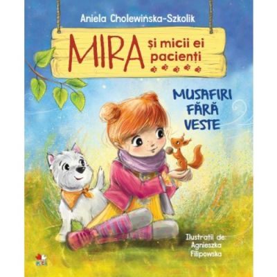 Mira si micii ei pacienti. Musafiri fara veste - Aniela Cholewinska-Szkolik
