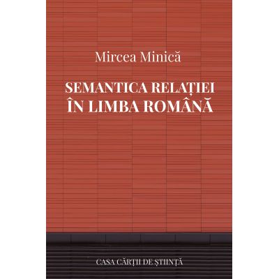 Semantica relatiei in limba romana - Mircea Minica