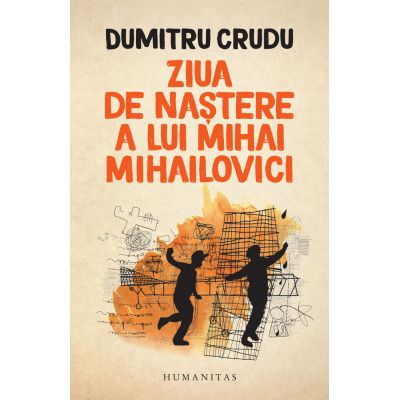 Ziua de nastere a lui Mihai Mihailovici - Dumitru Crudu