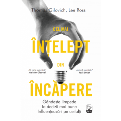 Cel mai intelept din incapere - Thomas Gilovich, Lee Ross