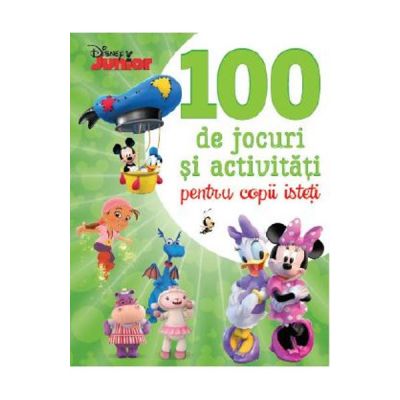 Disney Junior. 100 de jocuri si activitati pentru copii isteti - Disney