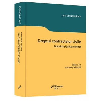 Dreptul contractelor civile. Doctrina si jurisprudenta - Liviu Stanciulescu