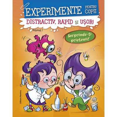 Experimente pentru copii. Distractiv, rapid si usor, volumul 1. Portocaliu - Alexandre Wajnberg