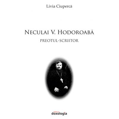 Neculai V. Hodoroaba – preotul - scriitor - Livia Ciuperca
