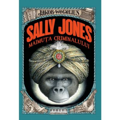 Sally Jones, maimuta criminalului - Jakob Wegelius