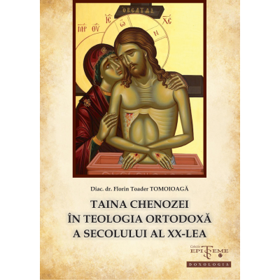 Taina chenozei in teologia ortodoxa a secolului al XX-lea - Diac. dr. Florin Toader Tomoioaga