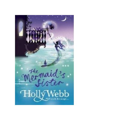 A Magical Venice story: The Mermaid's Sister - Holly Webb
