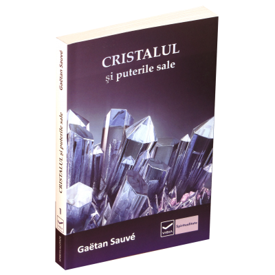 Cristalul si puterile sale - Gaetan Sauve
