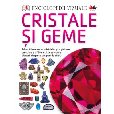 Enciclopedii vizuale. Cristale si Geme - DK