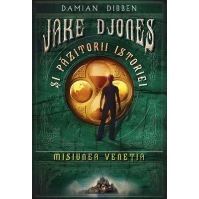 Jake Djones si pazitorii istoriei. Misiunea Venetia - Damian Dibben