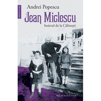 Jean Miclescu. Boierul de la Calinesti - Andrei Popescu