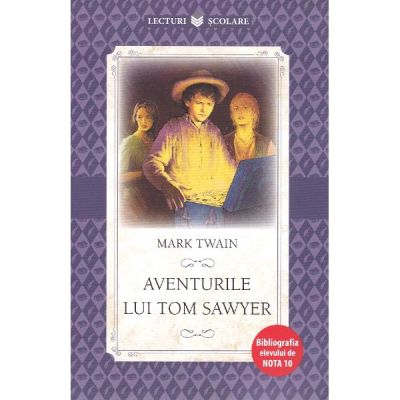 Lecturi scolare. Aventurile lui Tom Sawyer - Mark Twain Lecturi scolare. Aventurile lui Tom Sawyer - Mark Twain