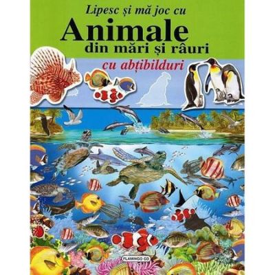 Lipesc si ma joc cu abtibilduri - Animale din mari si rauri
