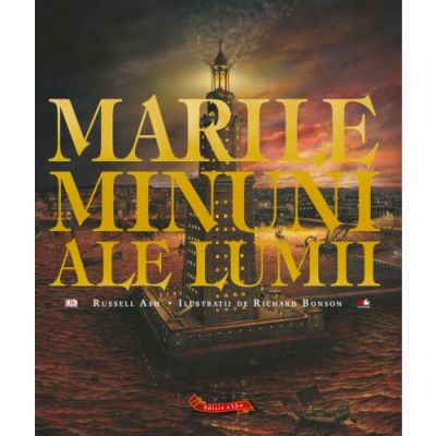 Marile minuni ale lumii. Reeditare - Russell Ash