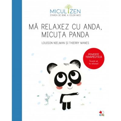 Micul Zen. Ma relaxez cu Anda, micuta Panda. Poveste terapeutica. invata sa te relaxezi! - Louison Nielman, Thierry Manes