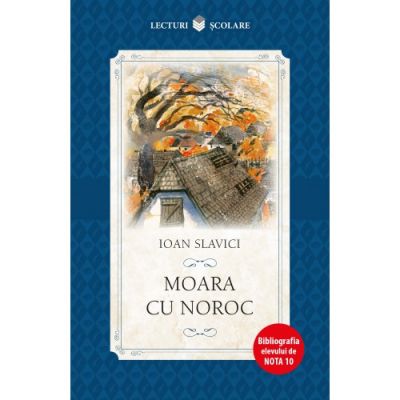 Lecturi scolare. Moara cu noroc. - Ioan Slavici
