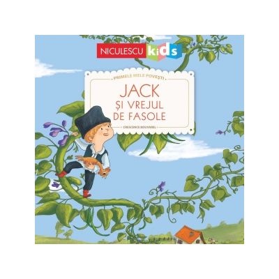 Primele mele povesti. Jack si vrejul de fasole - Crescence Bouvarel