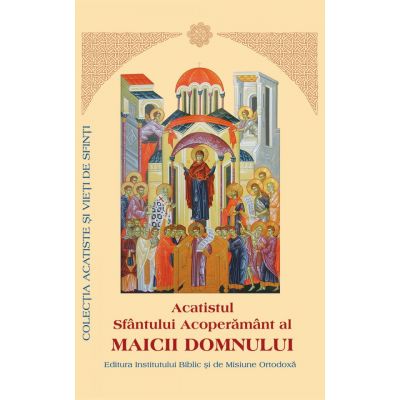 Acatistul Sfantului Acoperamant al Maicii Domnului