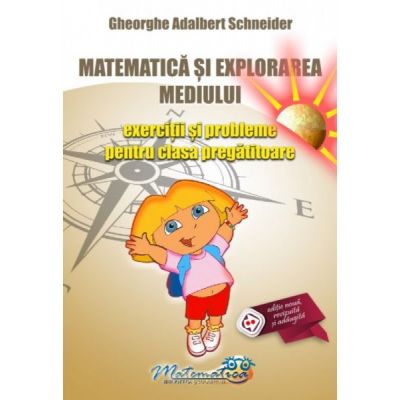 Matematica si explorarea mediului. Exercitii si probleme pentru clasa pregatitoare - Gheorghe Adalbert Schneider