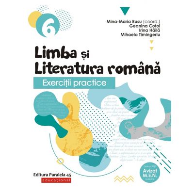 Exercitii practice de limba si literatura romana. Caiet de lucru. Clasa a VI-a - Geanina Cotoi Exercitii practice de limba si literatura romana. Caiet de lucru. Clasa a VI-a - Geanina Cotoi