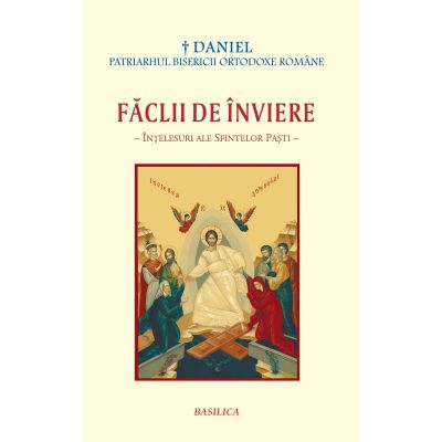 Faclii de Inviere - Preafericitul Parinte Patriarh Daniel