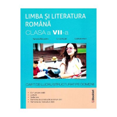 Limba romana, clasa 7. Caiet de lucru structurat pe domenii - Ramona Raducanu, Larisa Kozak, Codruta Braun Limba romana, clasa 7. Caiet de lucru structurat pe domenii - Ramona Raducanu, Larisa Kozak, Codruta Braun