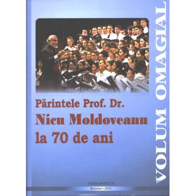 Parintele Prof. Dr. Nicu Moldoveanu la 70 de ani - Pr. prof. univ. dr. Vasile Stanciu
