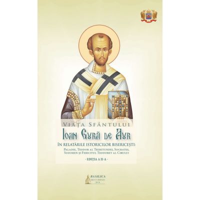 Viata Sfantului Ioan Gura de Aur in relatarile istoricilor bisericesti