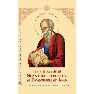 Viata si Acatistul Sfantului Apostol si Evanghelist Ioan