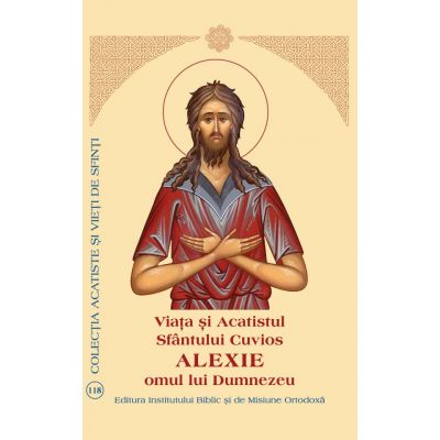 Viata si Acatistul Sfantului Cuvios Alexie, omul lui Dumnezeu