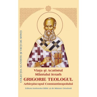 Viata si Acatistul Sfantului Ierarh Grigorie Teologul