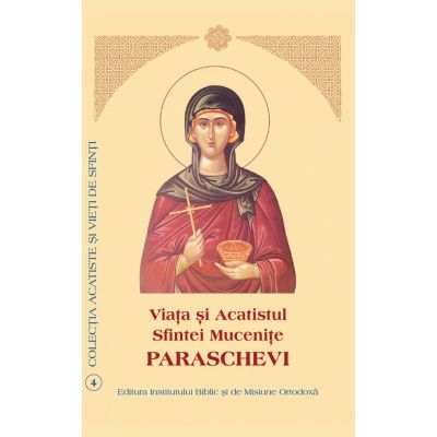 Viata si Acatistul Sfintei Mucenite Paraschevi