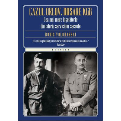 Cazul Orlov. Dosare KGB. Cea mai mare inselatorie din istoria serviciilor secrete - Boris Volodarski
