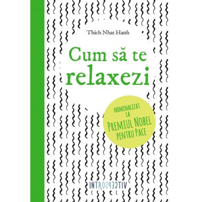Cum sa te relaxezi - Thich Nhat Hahn
