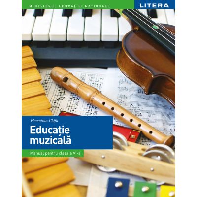 Educatie muzicala. Manual. Clasa a VI-a - Florentina Chifu