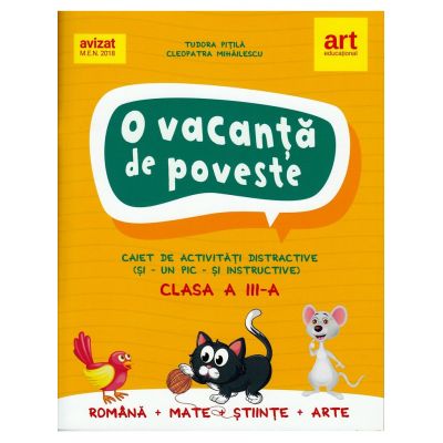 O vacanta de poveste. Clasa a III-a. Caiet de activitati - Tudora Pitila, Cleopatra Mihailescu