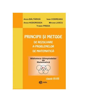 Principii si metode de rezolvare a problemelor de matematica (VII-VIII) - Ioan Codreanu, Traian Preda, Mircea Lascu, Anca Batariga, Anca Hodorogea