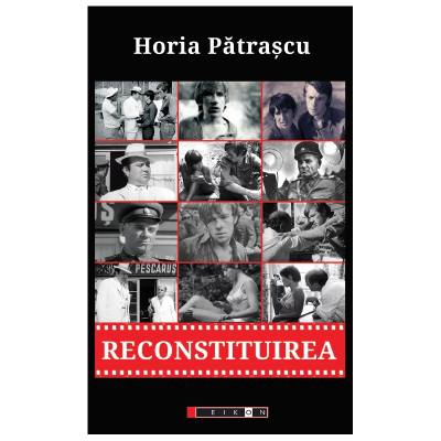 Reconstituirea - Horia Patrascu