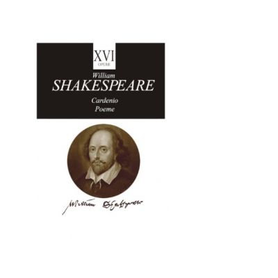 William Shakespeare, Opere XVI, Cardenio, Poeme - William Shakespeare