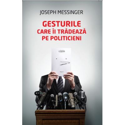 Gesturile care ii tradeaza pe politicieni - Joseph Messinger
