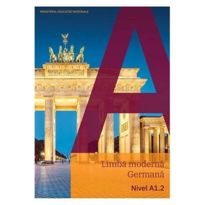 Limba moderna GERMANA, A1. 2 - Giorgio Motta, Elzbieta Krulak-Kempisty, Claudia Brass, Dagmar Gluck, Andreea Rusen, Evemarie Draganovici