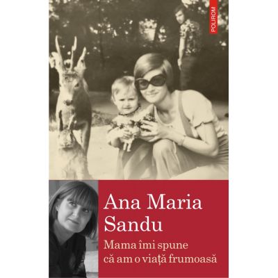 Mama imi spune ca am o viata frumoasa - Ana Maria Sandu