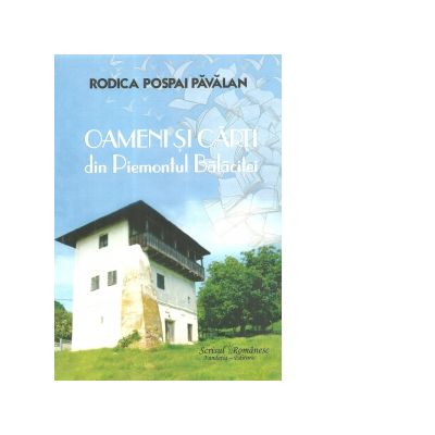 Oameni si carti din Piemontul Balacitei - Rodica Pospai Pavalan
