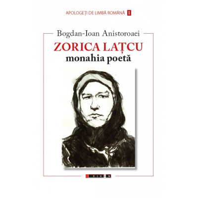 Zorica Latcu, monahia poeta - Bogdan-Ioan Anistoroaei