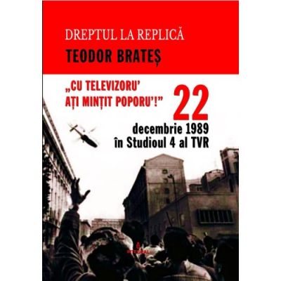 22 decembrie 1989 in Studioul IV al TVR - Teodor Brates