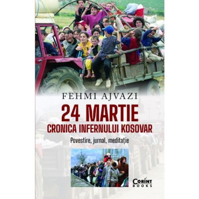 24 martie. Cronica infernului kosovar - Fehmi Ajvazi